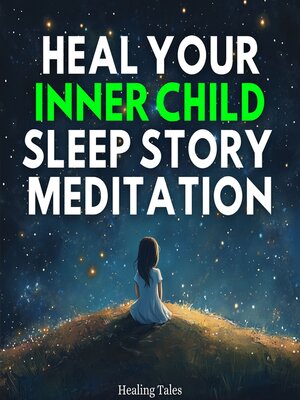 cover image of Heal Your Inner Child Sleep Story Meditation